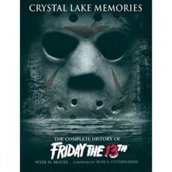 Crystal Lake Memories :The Complete History of "Friday the 13th"